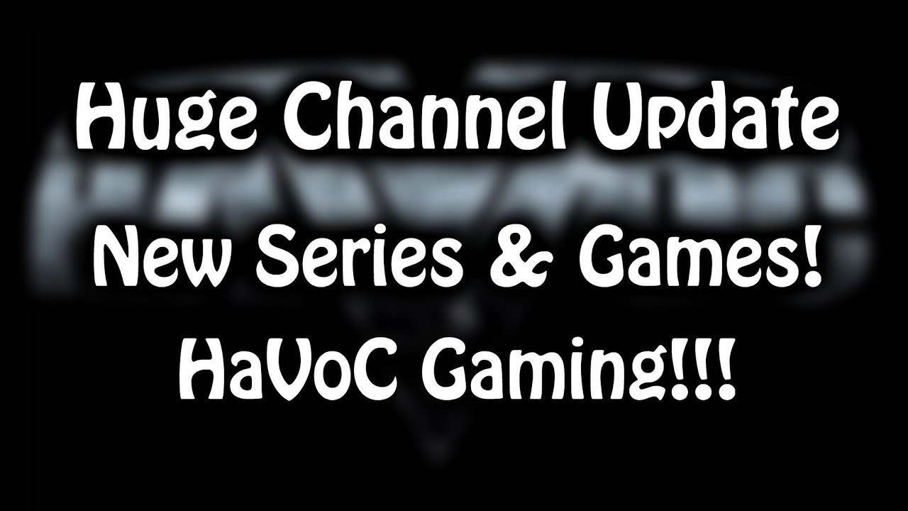 HaVoC Gaming Huge Channel Update YouTube 