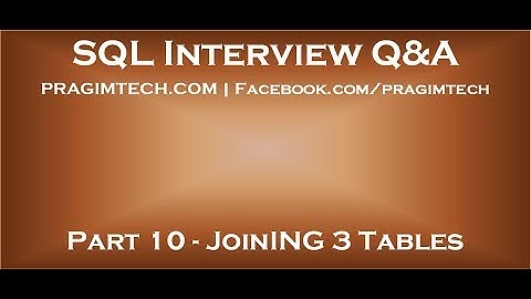 Part 10   Join 3 tables in sql server