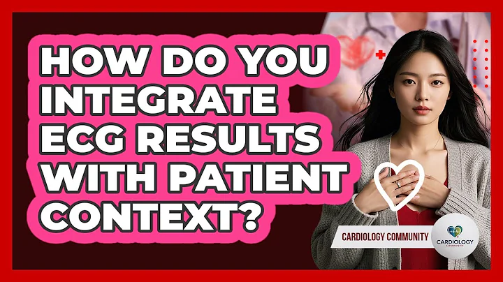 How Do You Integrate ECG Results With Patient Context? - Cardiology Community