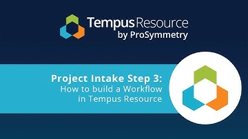 Project Intake Step 3: How to build a Workflow in Tempus Resource