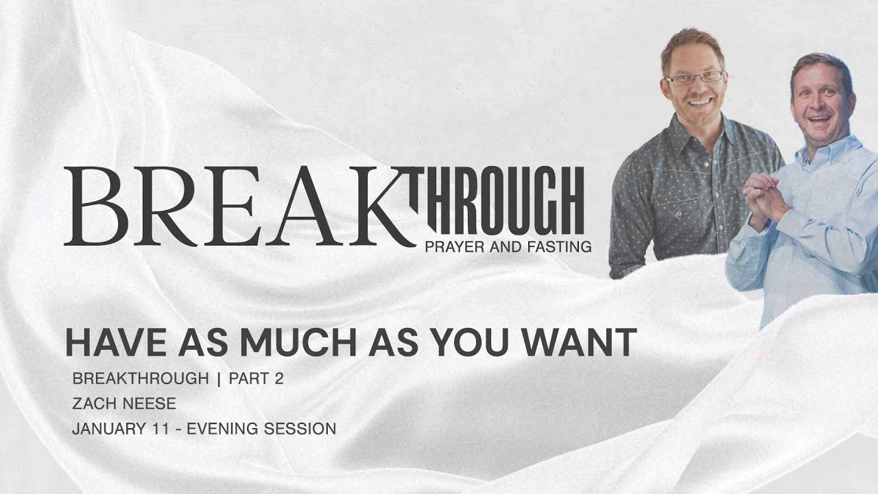 Have as Much as You Want | Breakthrough -  Part 2 | Zach Neese | FULL SERVICE