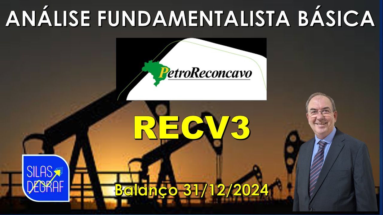 RECV3 - PETRORECONCAVO S/A. ANÁLISE FUNDAMENTALISTA BÁSICA. PROF. SILAS DEGRAF