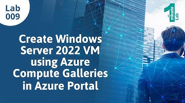 Azure Labs|Create Windows Server 2022 VM using Azure Compute Galleries|Azure Tutorials|OneMinuteLab