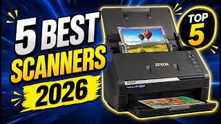 5 Best Scanners 2026: Ultimate Guide to High-Speed Document & Photo Scanning