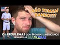 OS PROBLEMAS com os HOMENS AMERICANOS segundo as Brasileiras