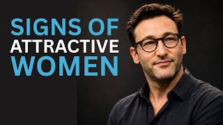 You’re an Attractive & Beautiful Woman, If You Have These Signs | Simon Sinek Advice to Women