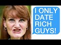 r/Choosingbeggars "I Only Date Handsome Millionaires"