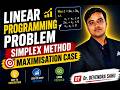 LPP | SIMPLEX METHOD | MAXIMISATION CASE