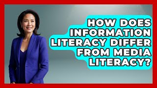 How Does Information Literacy Differ From Media Literacy | Media Literacy For Everyone News