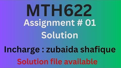 mth 622 assignment 1 solution 2024 | MTH622 assignment 1 solution zubaida shafique