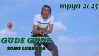 Gude Gude  Song Lubhaga  audio mpya PRD GUDILA STUDIO TV 23, 2025
