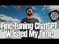 Fine Tuning ChatGPT is a Waste of Your Time