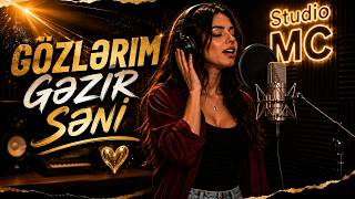 Studio MC - Gözlərim Gəzir Səni | Yeni Versiya 2026