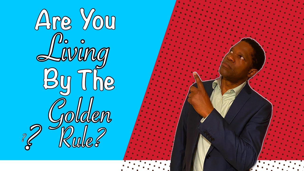 Are You Living By The Golden Rule? - YouTube