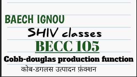 BECC 105|Cobb-douglas production function|BAECH IGNOU BY SHIVANGI BHATT @SHIVclasseseconomics