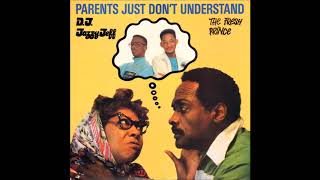 DJ Jazzy Jeff &amp; The Fresh Prince - Parents Just Don&#39;t Understand