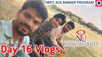 Day 16 Vlogs at NIIT University || HDFC ACE BANKER PROGRAM 2024 || BATCH 1 ||