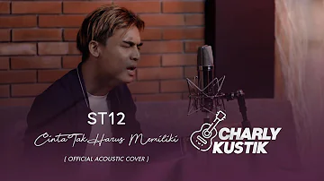 Charly Van Houten - Cinta Tak Harus Memiliki ( ST12 ) - (Official Acoustic Cover 28)