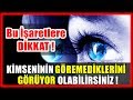 Bu İşaretlere DİKKAT! Kimsenin GÖREMEDİKLERİNİ Görüyor Olabilirsiniz!