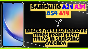 Enable/Disable Remove Times From Event Titles In Samsung Calendar Samsung A24 / A34 / A54 / A14