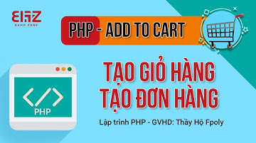 Lập trình php - Lập trình giỏ hàng, tạo đơn hàng chỉ trong 2 giờ