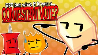 BFB But What If It Was A Contestant Vote? | BFDI What Ifs