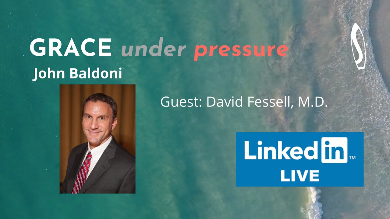 GRACE under pressure John Baldoni with David Fessell, M.D.