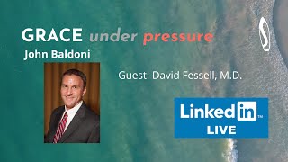 GRACE under pressure John Baldoni with David Fessell, M.D.