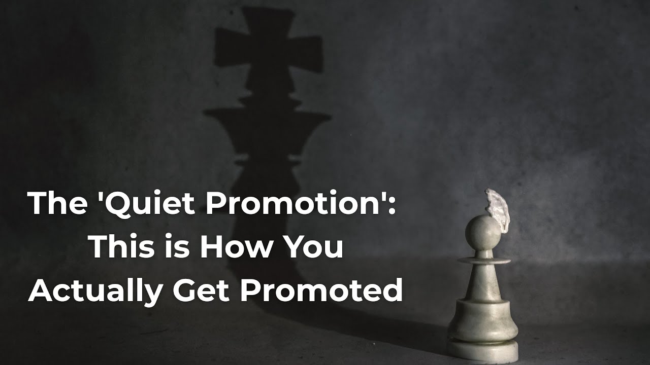 The 'Quiet Promotion': This is How You Actually Get Promoted