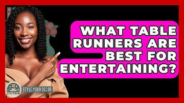 What Table Runners Are Best For Entertaining? - Style Your Decor