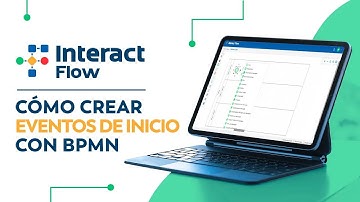Interact Flow | Cómo crear eventos de inicio con BPMN