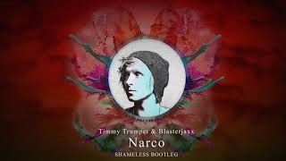 Timmy Trumpet & Blasterjaxx  - Narco (Shameless Bootleg)