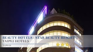 Beauty Hotels - Star Beauty Resort - Taipei Hotels, Taiwan