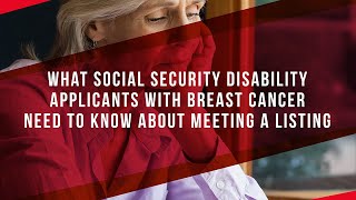 What Social Security Disability Applicants With Breast Cancer Need To Know About Meeting A Listing