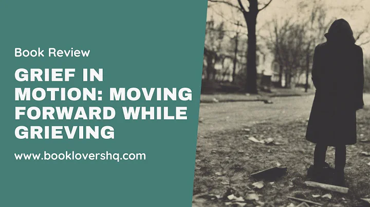 Grief in Motion - Moving Forward While Grieving