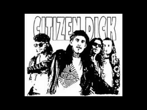 Citizen Dick Touch Me I'm Dick.