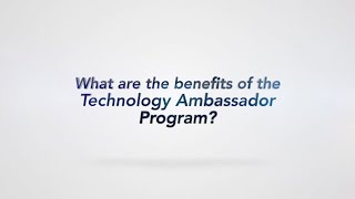 What are the benefits of the Technology Ambassador Program