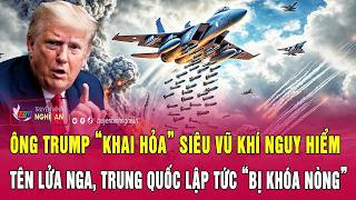 Download Lagu Ông Trump “khai hỏa” siêu vũ khí nguy hiểm, tên lửa Nga, Trung Quốc lập tức “bị khóa nòng” MP3