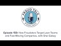How Fraudsters Target Lean Teams and Fast-Moving Companies - Shai Gabay - Fraud Talk - Episode 159