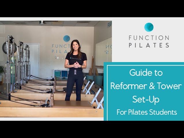 Guide to Reformer & Tower Set Up ~ For Pilates Students 
