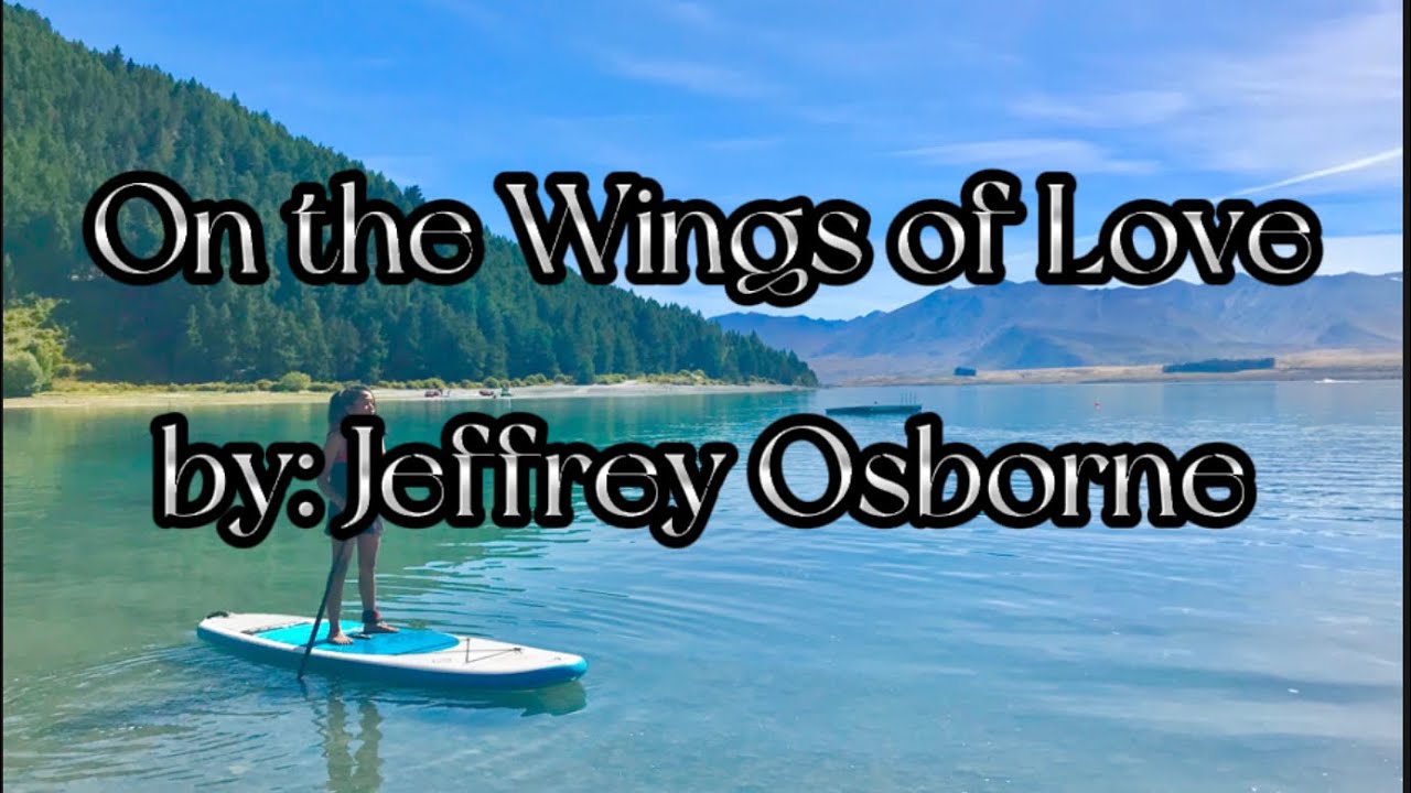 Jeffrey Osborne On the Wings of Love Lyric Video YouTube