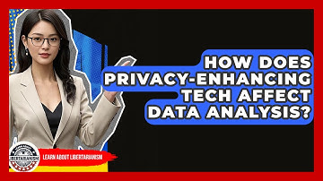 How Does Privacy-enhancing Tech Affect Data Analysis? - Learn About Libertarianism