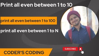 C Program To Print All Even Numbers between 1 to 10 |Print all even between 1 to 100| Coder's Coding