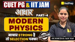 Modern Physics Part 4 🔥 | Aadhar Series (FREE Batch) 🚀 | CUET PG & IIT JAM | VedPrep