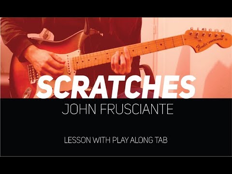 John Frusciante - Scratches (lesson w/ Play Along Tab)