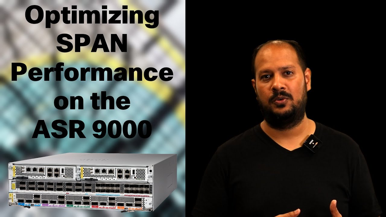 Optimizing SPAN Performance on the ASR 9000