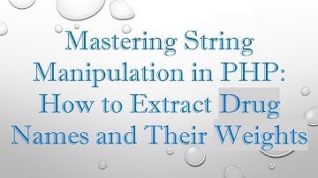 Mastering String Manipulation in PHP: How to Extract Drug Names and Their Weights