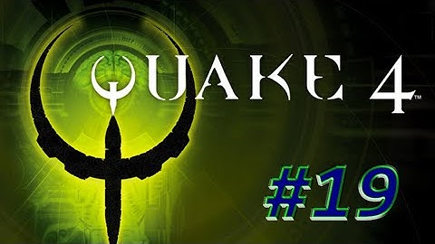 QUAKE 4 ,, WALKTHROUGH FULL GAME ,, PART 19