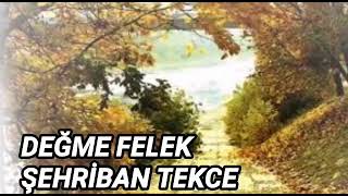 Değme Felek & Şehri̇ban Tekce. En Güzel Duygulu Şiirler