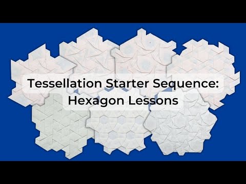 Tessellation Starter Sequence: Hexagon Lessons